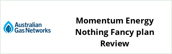 Australian Gas Networks - Momentum Energy Nothing Fancy plan Review