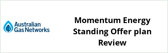 Australian Gas Networks - Momentum Energy Standing Offer plan Review