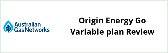 Australian Gas Networks - Origin Energy Go Variable plan Review