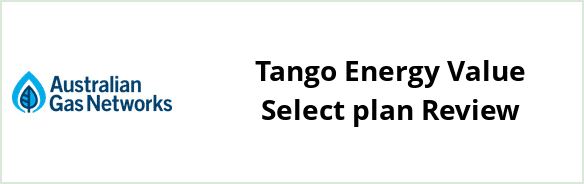 Australian Gas Networks - Tango Energy Value Select plan Review