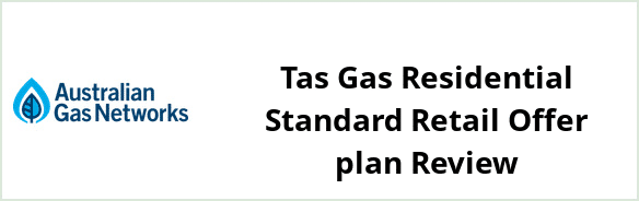 Gas Networks Victoria - Tas Gas Residential Standard Retail Offer plan Review