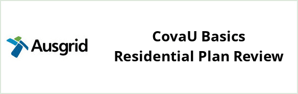 Ausgrid - CovaU Basics Residential plan Review