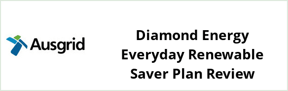 Ausgrid - Diamond Energy Everyday Renewable Saver plan Review