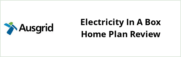Ausgrid - Electricity In A Box Home plan Review