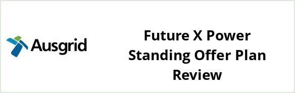 Ausgrid - Future X Power Standing Offer plan Review