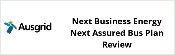 Ausgrid - Next Business Energy Next Assured Bus plan Review