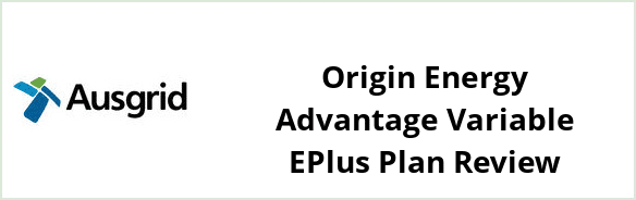 Ausgrid - Origin Energy Advantage Variable ePlus plan Review