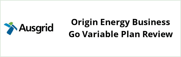 Ausgrid - Origin Energy Business Go Variable plan Review