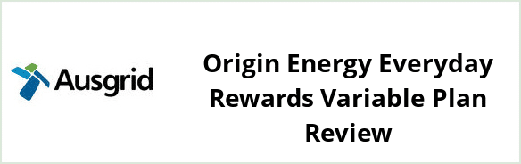 Ausgrid - Origin Energy Everyday Rewards Variable plan Review