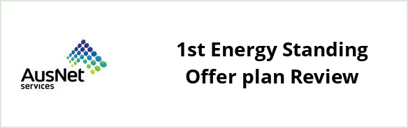 AusNet Services (gas) - 1st Energy Standing Offer plan Review