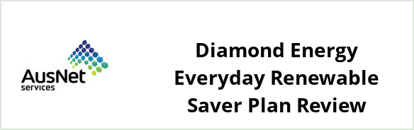 AusNet Services (electricity) - Diamond Energy Everyday Renewable Saver plan Review