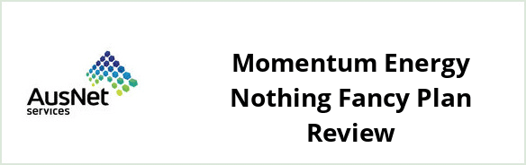 AusNet Services (electricity) - Momentum Energy Nothing Fancy plan Review