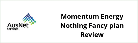 AusNet Services (gas) - Momentum Energy Nothing Fancy plan Review