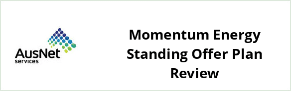 AusNet Services (electricity) - Momentum Energy Standing Offer plan Review