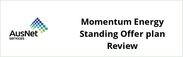 AusNet Services (gas) - Momentum Energy Standing Offer plan Review