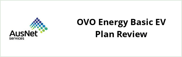 AusNet Services (electricity) - OVO Energy Basic EV Plan Review