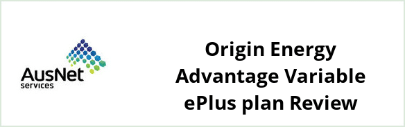 AusNet Services (gas) - Origin Energy Advantage Variable ePlus plan Review