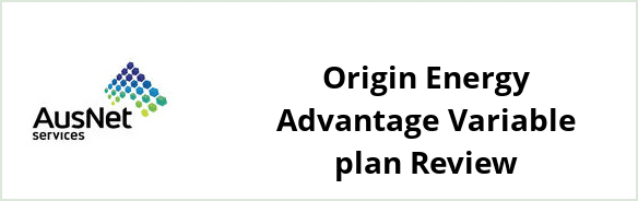 AusNet Services (gas) - Origin Energy Advantage Variable plan Review