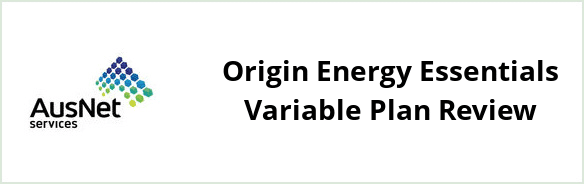 AusNet Services (electricity) - Origin Energy Essentials Variable plan Review