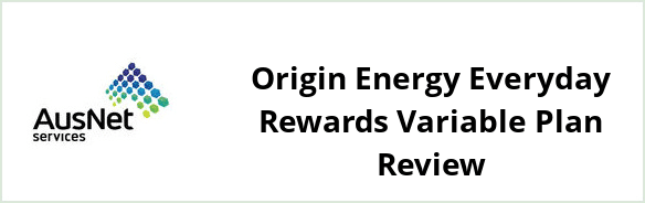 AusNet Services (electricity) - Origin Energy Everyday Rewards Variable plan Review