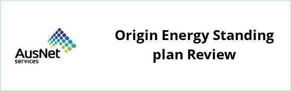 AusNet Services (gas) - Origin Energy Standing plan Review