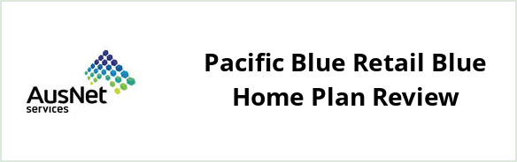 AusNet Services (electricity) - Pacific Blue Retail Blue Home plan Review