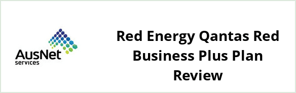 AusNet Services (electricity) - Red Energy Qantas Red Business Plus plan Review