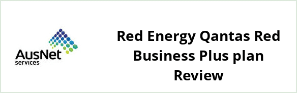 AusNet Services (gas) - Red Energy Qantas Red Business Plus plan Review