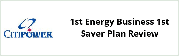 Citipower - 1st Energy Business 1st Saver plan Review