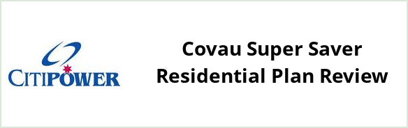 Citipower - Covau Super Saver Residential plan Review