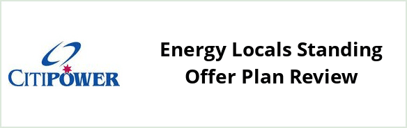 Citipower - Energy Locals Standing Offer plan Review