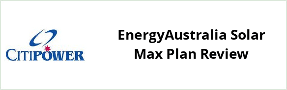 Citipower - EnergyAustralia Solar Max plan Review