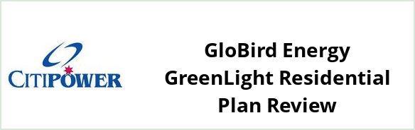 Citipower - GloBird Energy GreenLight Residential plan Review