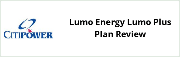 Citipower - Lumo Energy Lumo Plus plan Review