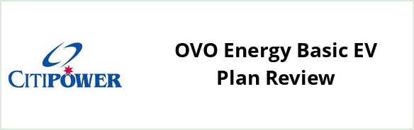 Citipower - OVO Energy Basic EV Plan Review