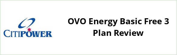 Citipower - OVO Energy Basic Free 3 Plan Review