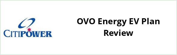 Citipower - OVO Energy EV Plan Review