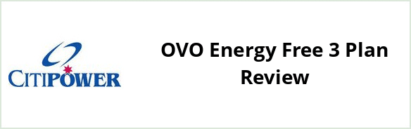 Citipower - OVO Energy Free 3 Plan Review