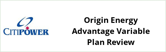 Citipower - Origin Energy Advantage Variable plan Review