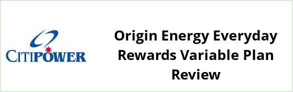 Citipower - Origin Energy Everyday Rewards Variable plan Review