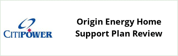 Citipower - Origin Energy Home Support plan Review