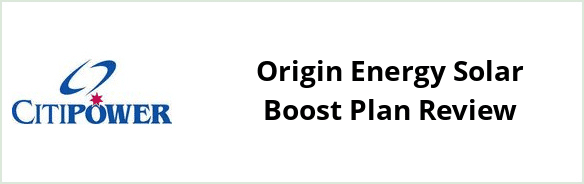 Citipower - Origin Energy Solar Boost plan Review