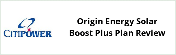 Citipower - Origin Energy Solar Boost Plus plan Review