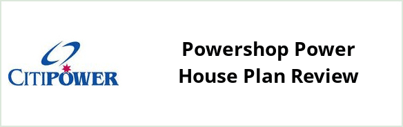 Citipower - Powershop Power House plan Review