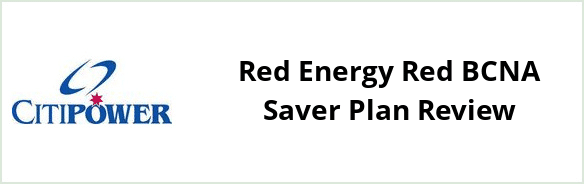 Citipower - Red Energy Red BCNA Saver plan Review