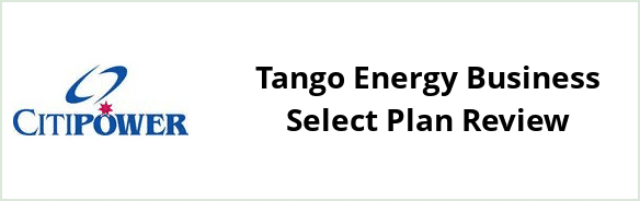 Citipower - Tango Energy Business Select plan Review