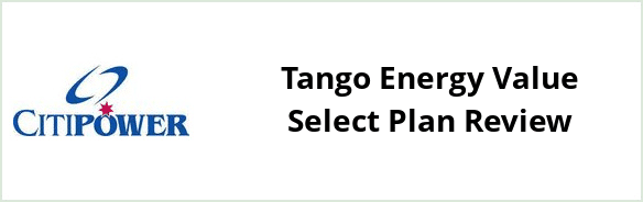 Citipower - Tango Energy Value Select plan Review