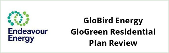 Endeavour - GloBird Energy GloGreen Residential plan Review