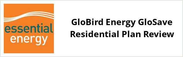 Essential Energy Standard - GloBird Energy GloSave Residential plan Review
