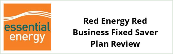 Essential Energy - Red Energy Red Business Fixed Saver plan Review